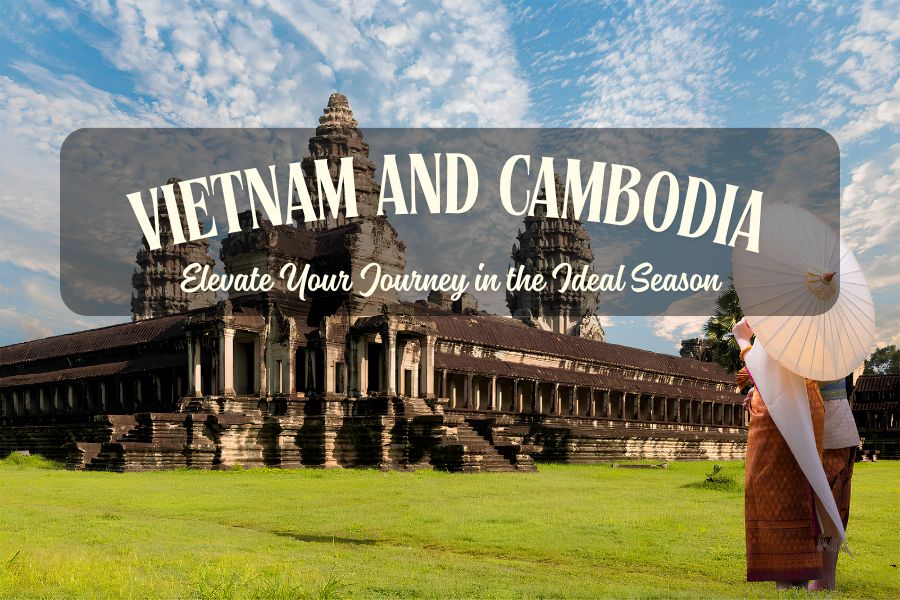 Best Time to Visit Cambodia and Vietnam: Complete Weather Guide