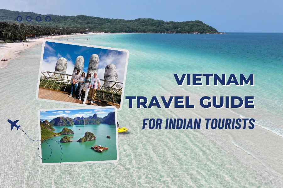Vietnam Travel Guide for Indian Tourist: Elevate Your Dream Tour