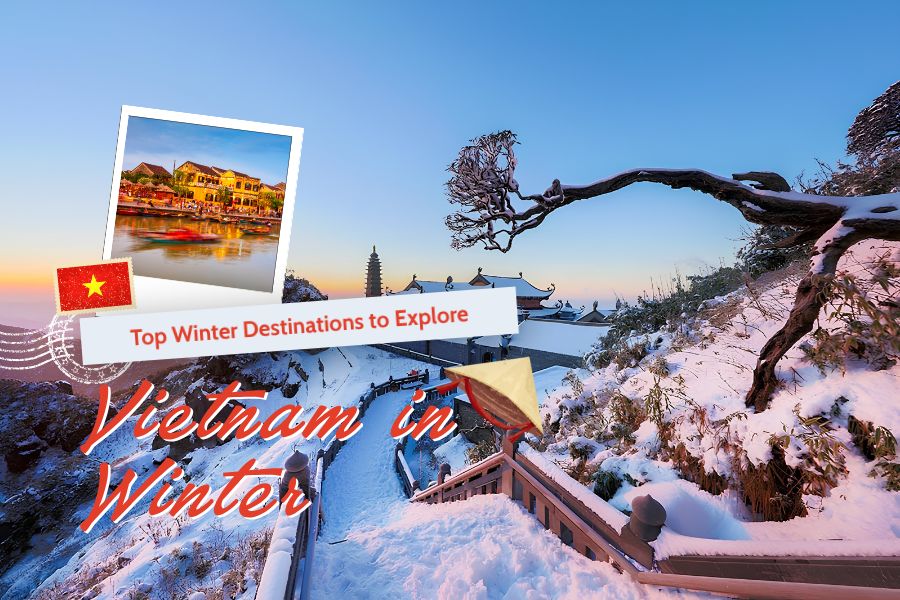 Best Destinations to Travel in Winter Vietnam: A Complete Guide